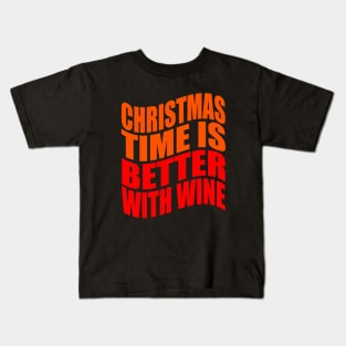 Christmas time is better with wine Kids T-Shirt